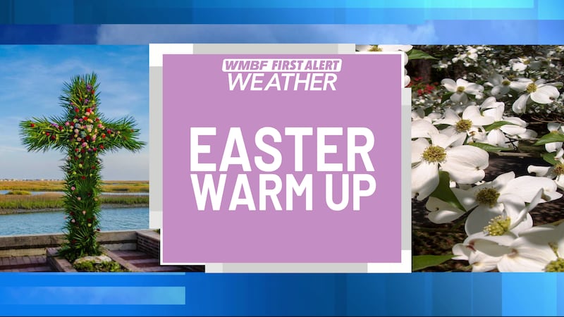 We have a beautiful Easter weekend on tap!